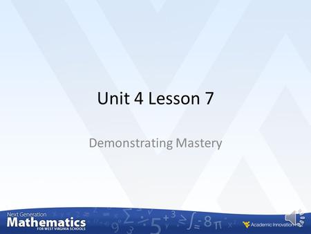Unit 4 Lesson 7 Demonstrating Mastery M.8.SP.3 To demonstrate mastery of the objectives in this lesson you must be able to:  Interpret the slope and.