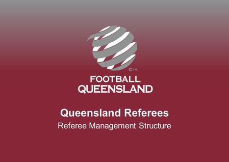 Queensland Referees Referee Management Structure.