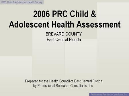 PRC Child & Adolescent Health Survey Professional Research Consultants, Inc.