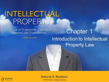 Introduction to Intellectual Property Law Chapter 1 © 2013 Delmar Cengage Learning.