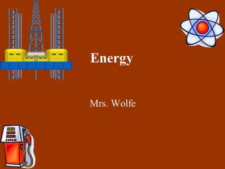 Energy Mrs. Wolfe. Two Forms of Energy Kinetic Energy – of MOTION Potential Energy – STORED Energy ENERGY.