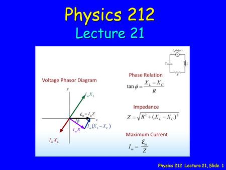 Physics 212 Lecture 21, Slide 1 Physics 212 Lecture 21.