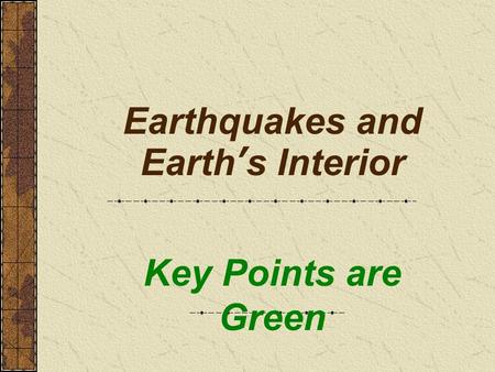 Earthquakes and Earth’s Interior Key Points are Green.