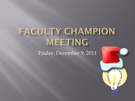 Friday, December 9, 2011.  Housekeeping  Return materials  PAARs  Completion of the Instructional Portfolio and Fall Deliverables  Recommendations.