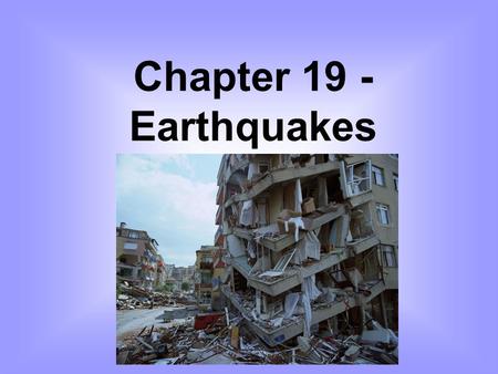 Chapter 19 - Earthquakes.