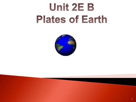 Unit 2E B Plates of Earth.