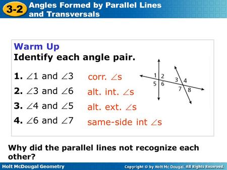 Identify each angle pair. 1. 1 and 3 2. 3 and 6 3. 4 and 5