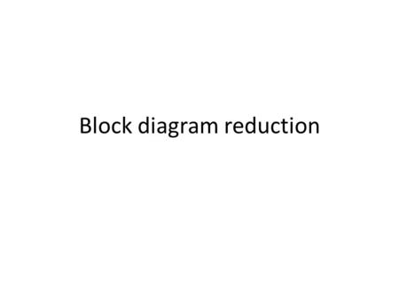 Block diagram reduction