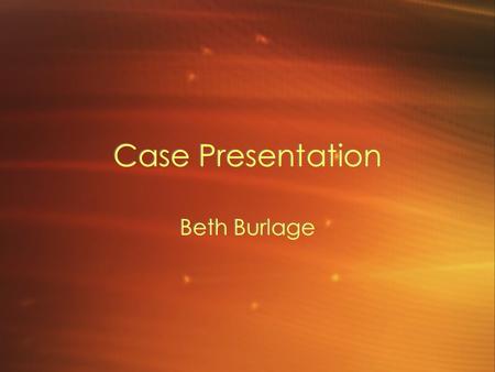 Case Presentation Beth Burlage. History 75-year-old male Reports constant dizziness and imbalance Problems initially began after a serious auto accident.
