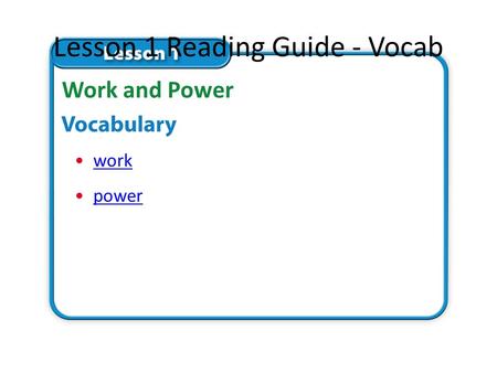 Lesson 1 Reading Guide - Vocab work power Work and Power.