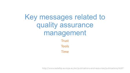 Key messages related to quality assurance management Trust Tools Time