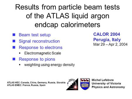 Results from particle beam tests of the ATLAS liquid argon endcap calorimeters Beam test setup Signal reconstruction Response to electrons  Electromagnetic.