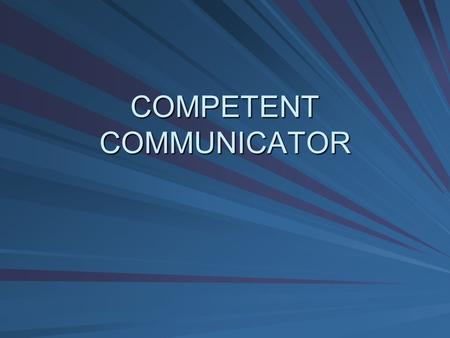 COMPETENT COMMUNICATOR. Skills Most Looked for in Potential Employees RANK SKILL 1 *Oral Communication* 2Self-motivation 3 Problem solving 4 Decision.