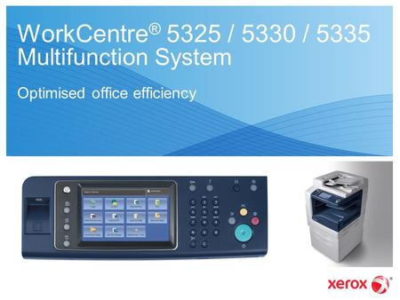 WorkCentre® 5325 / 5330 / 5335 Multifunction System