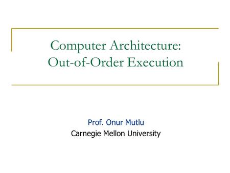 Computer Architecture: Out-of-Order Execution