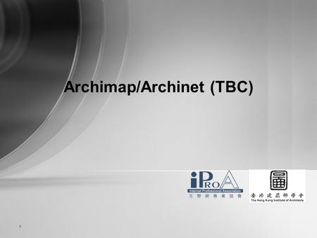 Archimap/Archinet (TBC) 1. 2 Project Description Applicant Organization: Internet Professional Association (iProA) Supporting Organization: The Hong Kong.