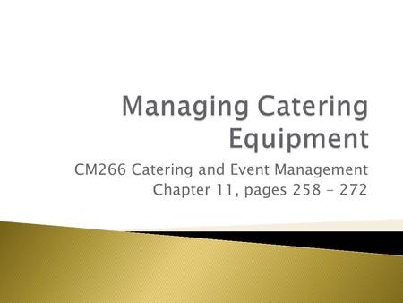 CM266 Catering and Event Management Chapter 11, pages 258 - 272.