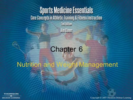 Chapter 6 Nutrition and Weight Management. 2 Six Classes of Nutrients Carbohydrates Fats Proteins Vitamins Minerals Water.