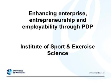 Enhancing enterprise, entrepreneurship and employability through PDP Institute of Sport & Exercise Science.