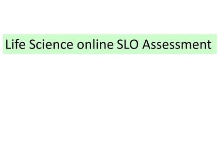 Life Science online SLO Assessment. Click on the course that you want to assess, e.g. Anthro 101.