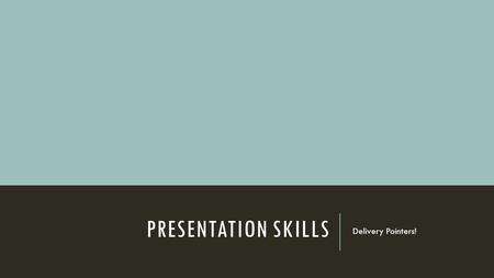 PRESENTATION SKILLS Delivery Pointers!. WHY MAKE EYE CONTACT? Keeps your audience focused on your presentation Makes you (the presenter) appear relaxed.