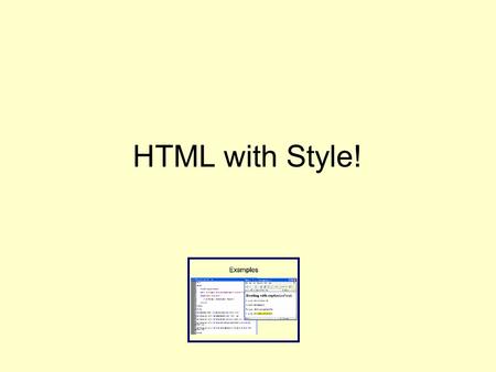 HTML with Style!. What is a Style Sheet? CSS? Style Sheet CSSCascading Style Sheets A “language” for defining style rules. Rules that tell the browser.