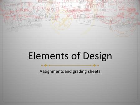 Elements of Design Assignments and grading sheets.