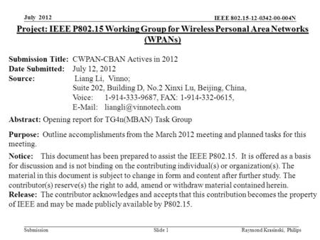 IEEE 802.15-12-0342-00-004N Submission Raymond Krasinski, PhilipsSlide 1 Project: IEEE P802.15 Working Group for Wireless Personal Area Networks (WPANs)