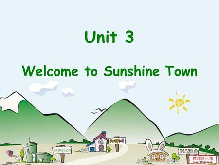 Unit 3 Welcome to Sunshine Town. Notice A group of exchange students （交流生） from the UK are coming to China. What are they going to do here? Suggestions(