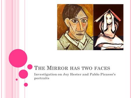 T HE M IRROR HAS TWO FACES Investigation on Joy Hester and Pablo Picasso’s portraits.