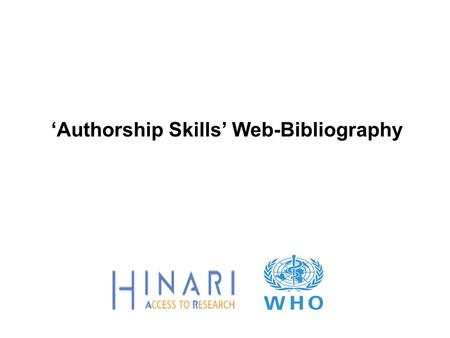 ‘Authorship Skills’ Web-Bibliography. Overview  Contains annotated links to WWW based, full-text information on how to:  conduct ethical research 