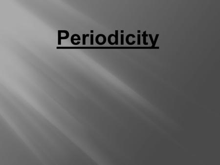 Periodicity  Atomic Radius = half the distance between two nuclei of a diatomic molecule. } Radius.