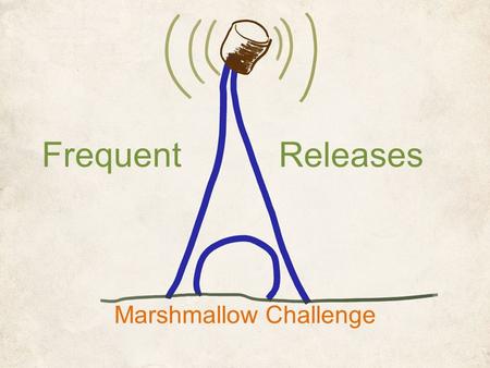 Frequent Marshmallow Challenge Releases. The Challenge You will be building a cell tower out of very sophisticated materials. One company will use the.