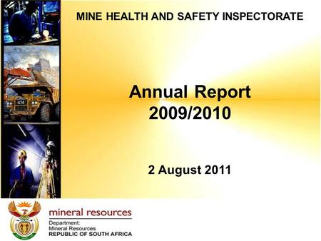 MINE HEALTH AND SAFETY INSPECTORATE Annual Report 2009/2010 2 August 2011.