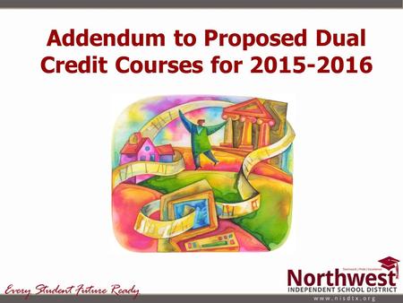 Addendum to Proposed Dual Credit Courses for 2015-2016.