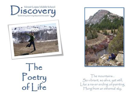 The mountains… So vibrant, so alive, yet still, Like a never ending oil painting, Hung from an ethereal sky. Discovery The Poetry of Life Mount Logan Middle.
