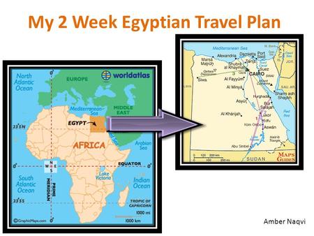 My 2 Week Egyptian Travel Plan Amber Naqvi. FACTS ABOUT EGYPT  Egypt is located in African continent  The spoken language is Arabic  The population.