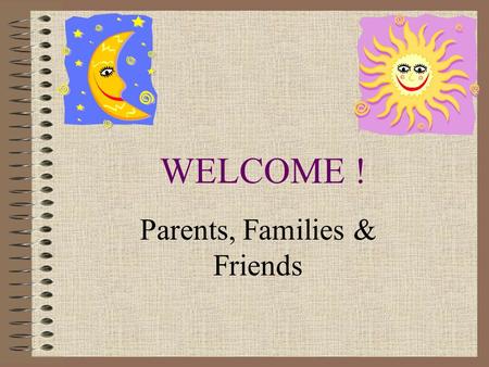 WELCOME ! Parents, Families & Friends. Back To School Night Miss Heron Grade 1 Room 101 Roosevelt Elementary.