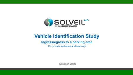 Vehicle Identification Study Ingress/egress to a parking area For private audience and use only October 2015.