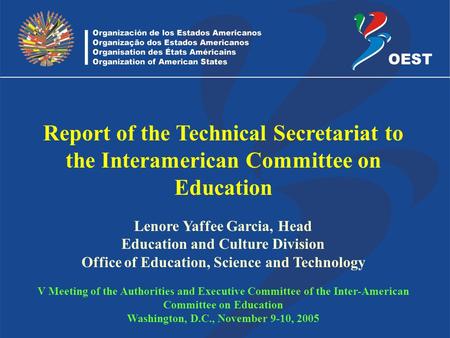 Lenore Yaffee Garcia, Head Education and Culture Division Office of Education, Science and Technology V Meeting of the Authorities and Executive Committee.