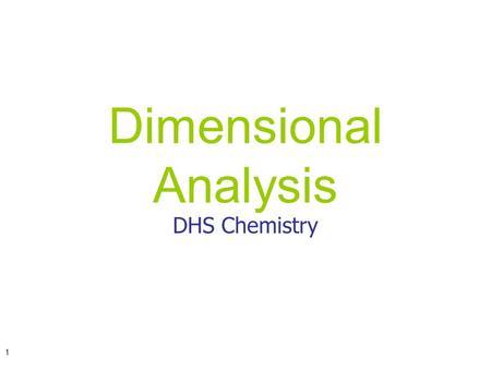1 Dimensional Analysis DHS Chemistry. 2 Note: From this point on, unless told otherwise, it is expected that all answers will be reported using the sig.