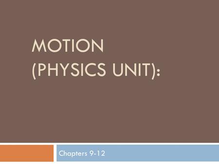 MOTION (PHYSICS UNIT): Chapters 9-12. Converting to Scientific Notation:  Rule 1: Move the decimal to where there is one nonzero digit to the left of.