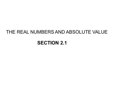 THE REAL NUMBERS AND ABSOLUTE VALUE