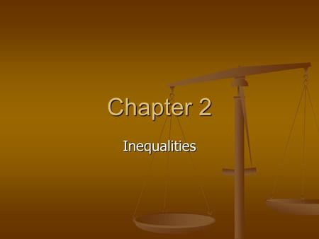 Chapter 2 Inequalities. Lesson 2-1 Graphing and Writing Inequalities INEQUALITY – a statement that two quantities are not equal. SOLUTION OF AN INEQUALITY.