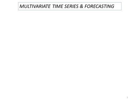 MULTIVARIATE TIME SERIES & FORECASTING 1. 2 : autocovariance function of the individual time series.