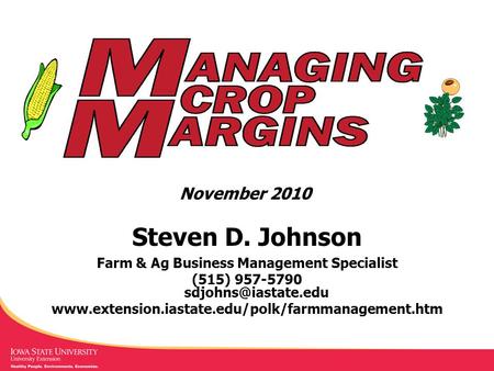November 2010 Steven D. Johnson Farm & Ag Business Management Specialist (515) 957-5790