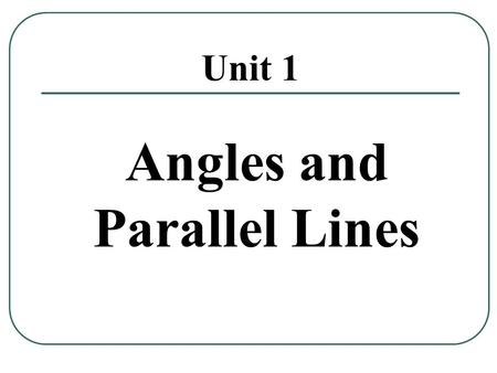 Unit 1 Angles and Parallel Lines. Transversal Definition: A line that intersects two or more lines in a plane at different points is called a transversal.