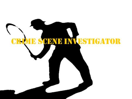 Crime Scene Investigator. About Crime scene investigators (CSIs) go by many names, including: –evidence technician, –crime scene technician, –forensic.