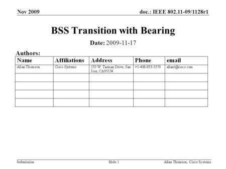 Doc.: IEEE 802.11-09/1128r1 Submission Nov 2009 Allan Thomson, Cisco SystemsSlide 1 BSS Transition with Bearing Date: 2009-11-17 Authors: