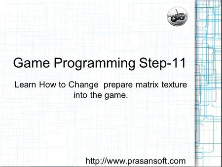 Game Programming Step-11 Learn How to Change prepare matrix texture into the game.